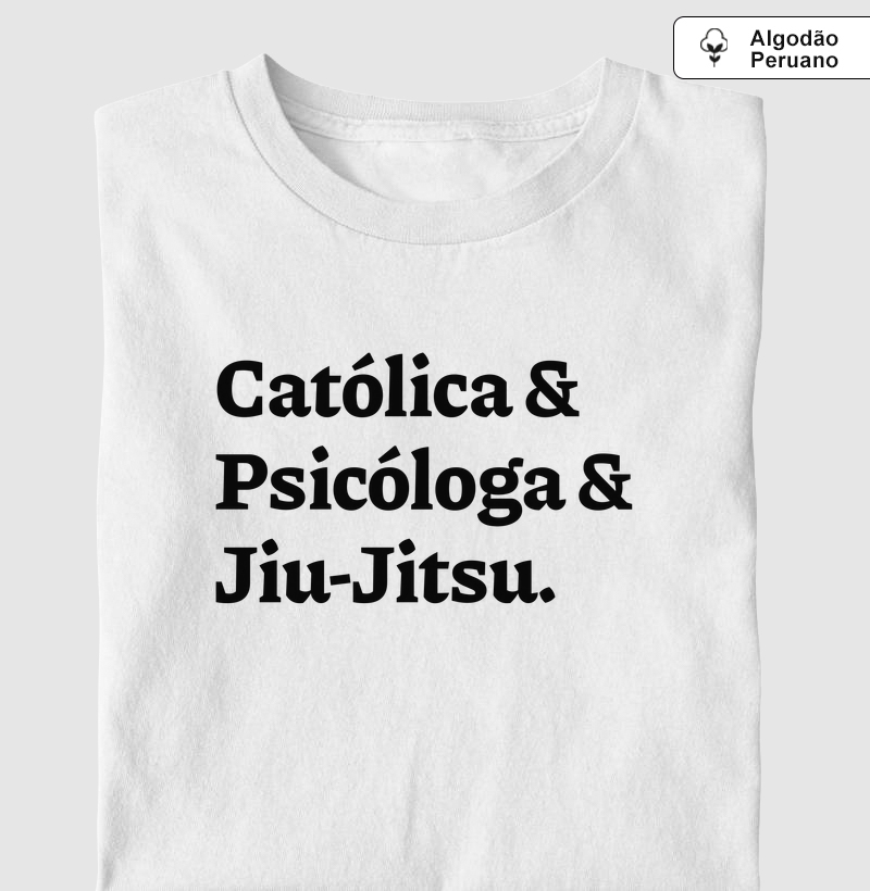 Católica & Psicóloga & Jiu-Jitsu - Algodão Peruano