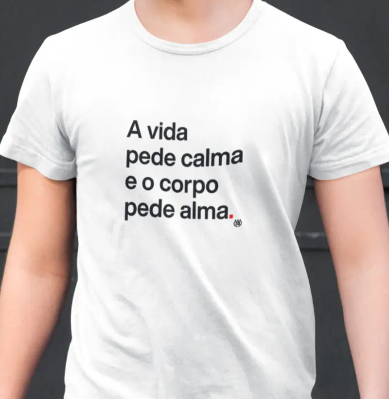 A vida pede calma, o corpo pede alma
