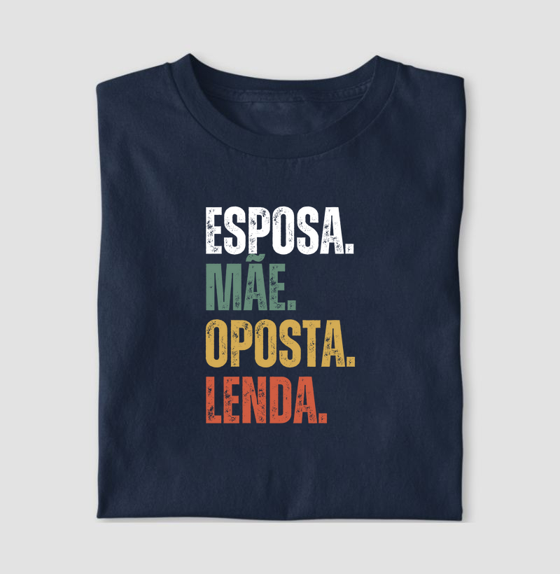 Esposa. Mãe. Oposta. Lenda.