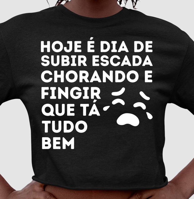 Hoje é dia de subir escada chorando e fingir que tá tudo bem