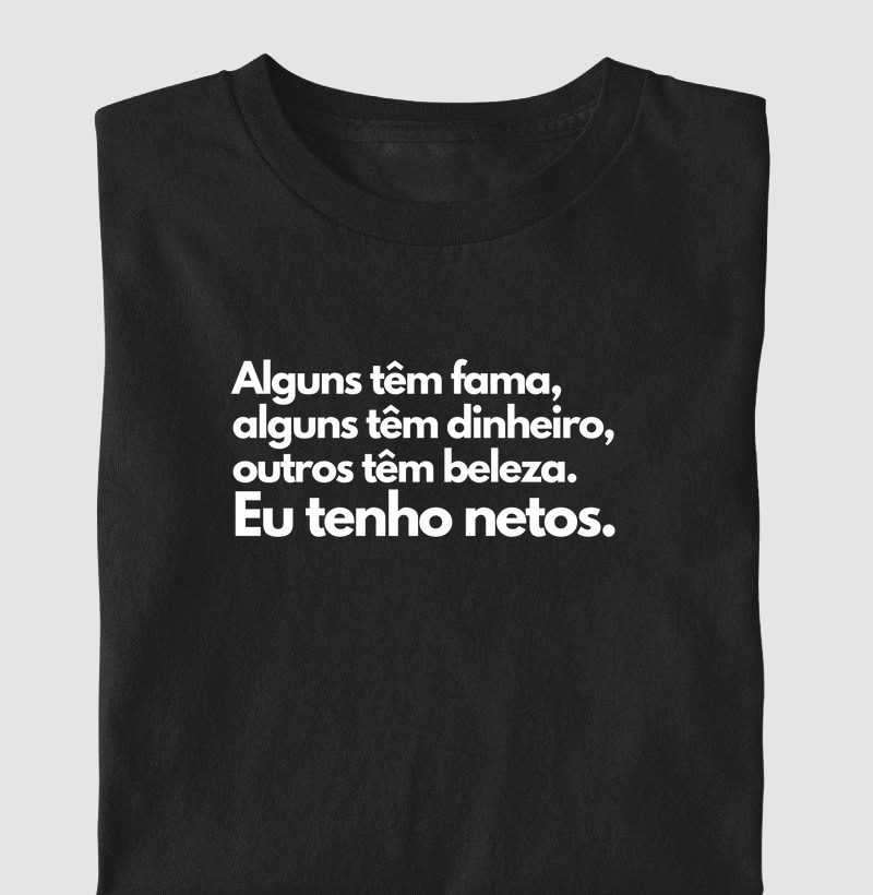 Alguns têm fama... eu tenho netos.