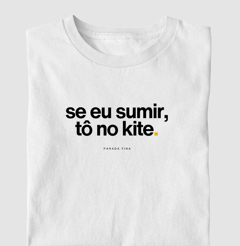 se eu sumir, tô no kite.