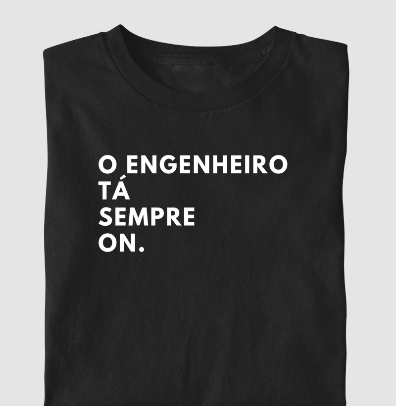 O ENGENHEIRO TÁ SEMPRE ON.