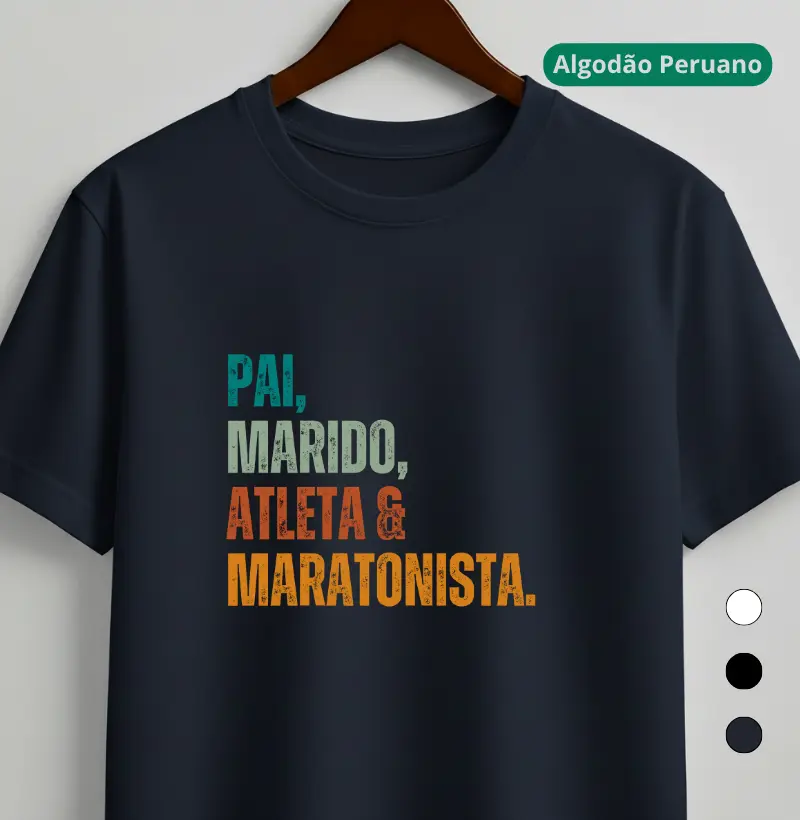 Camiseta Algodão Peruano Corrida - Pai, Marido, Atleta e Maratonista
