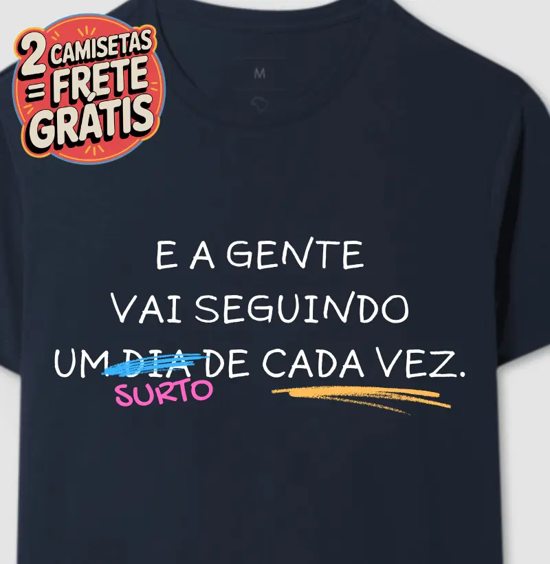 Camiseta A Gente vai Seguindo