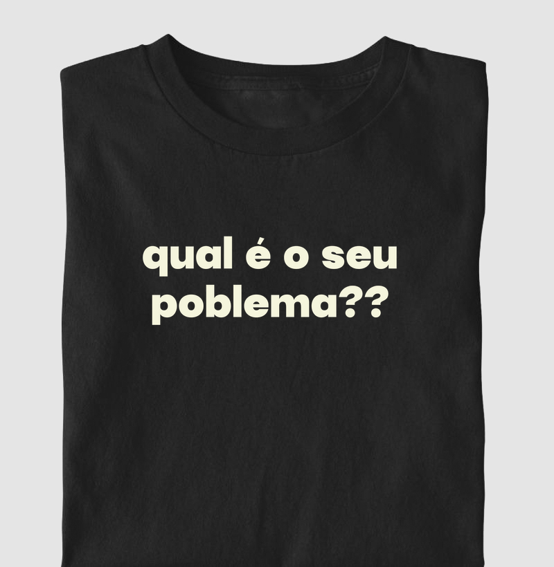 Qual é o seu Poblema??