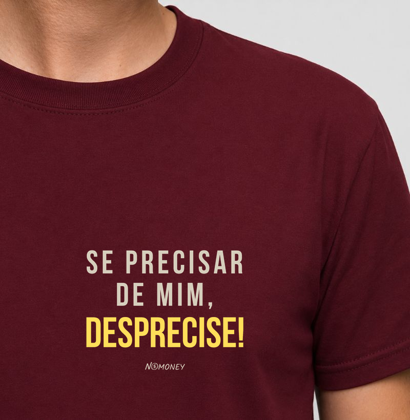 Camiseta Se Precisar de Mim, Desprecise!