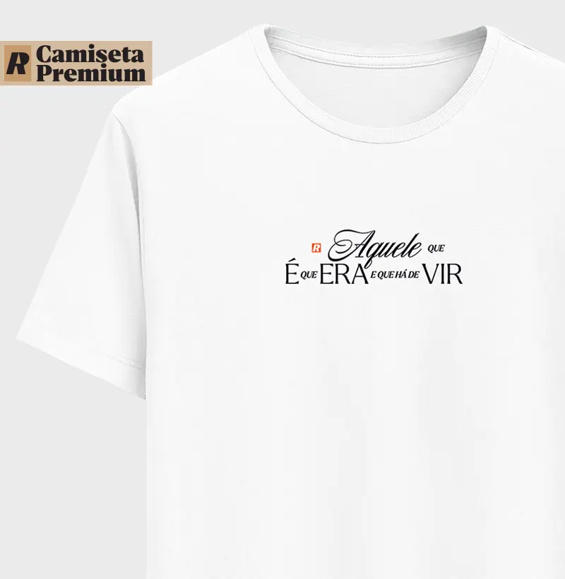 Camiseta AQUELE QUE É - Algodão Peruano