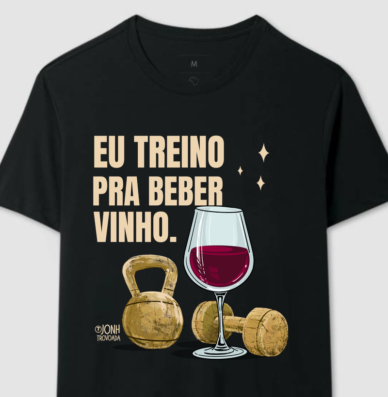 Eu treino pra beber vinho 