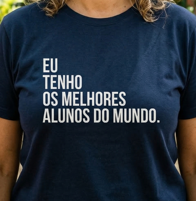 Eu tenho os melhores alunos do mundo.