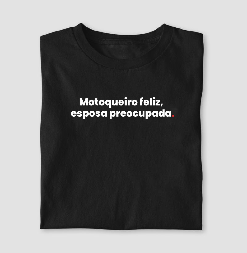 Motoqueiro Feliz, Esposa Preocupada - Camiseta