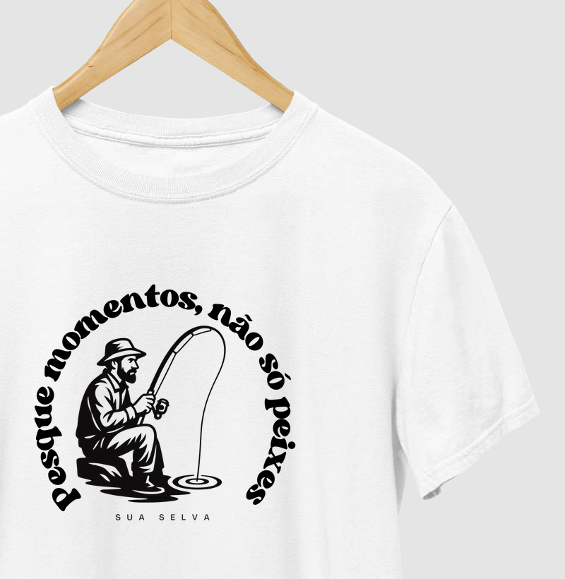 Pesque momentos, não só peixes