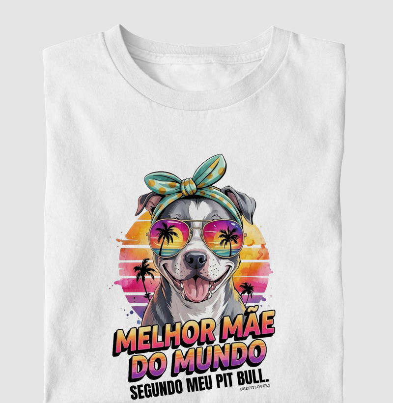 MELHOR MÃE DO MUNDO SEGUNDO MEU PIT BULL