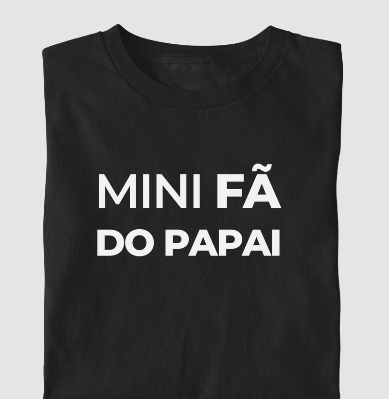 Mini Fã do Papai!