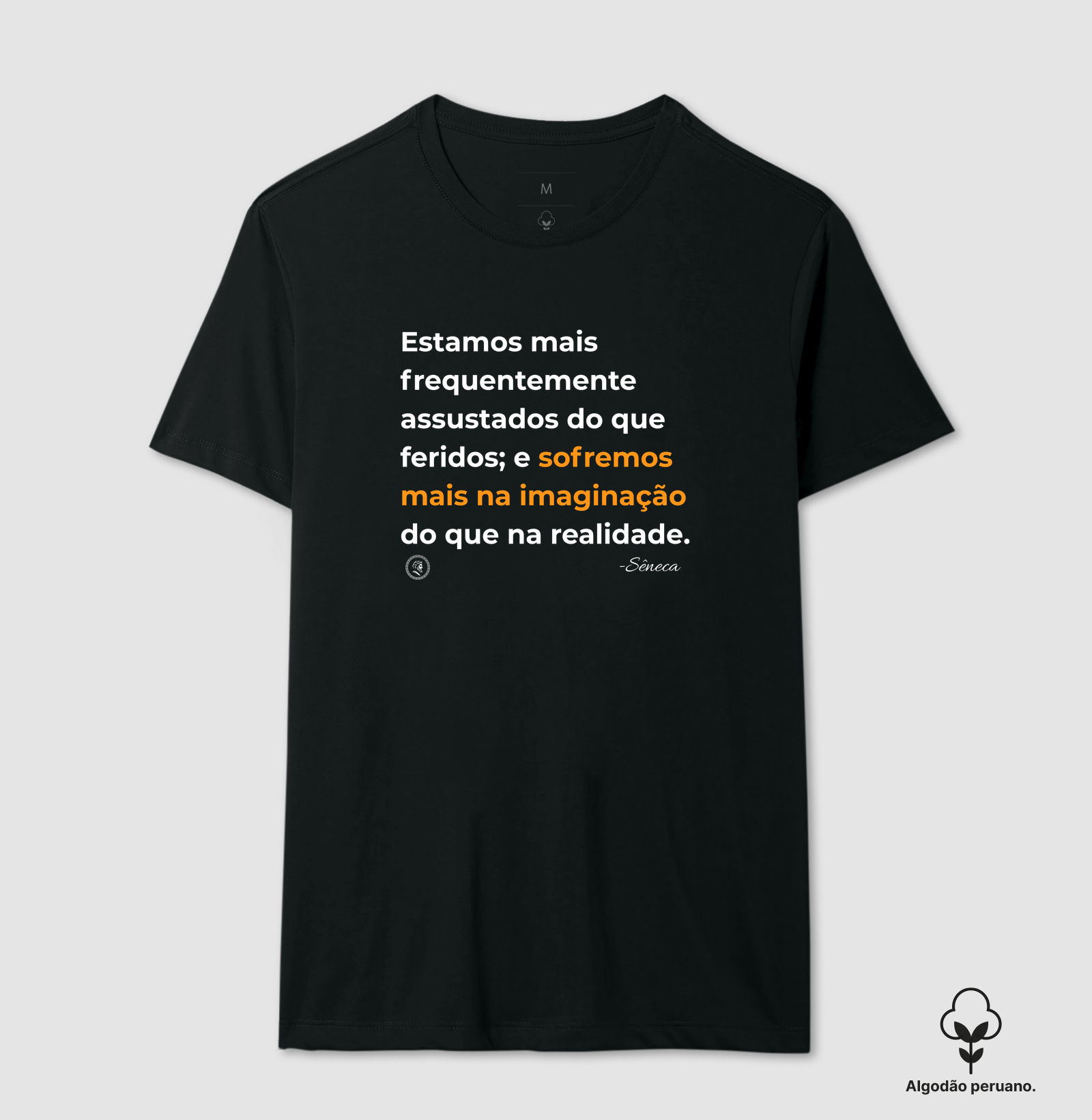 Filosofia Estoicismo de Sêneca "Sofremos mais na imaginação" - Camiseta Algodão Peruano