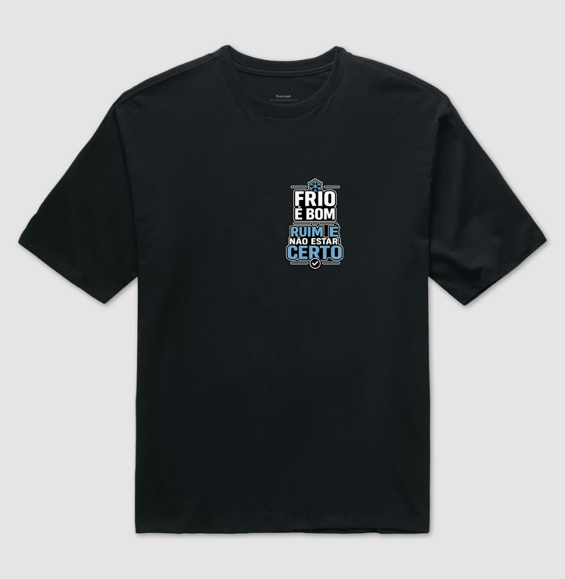 Frio é Bom - Camiseta Oversized