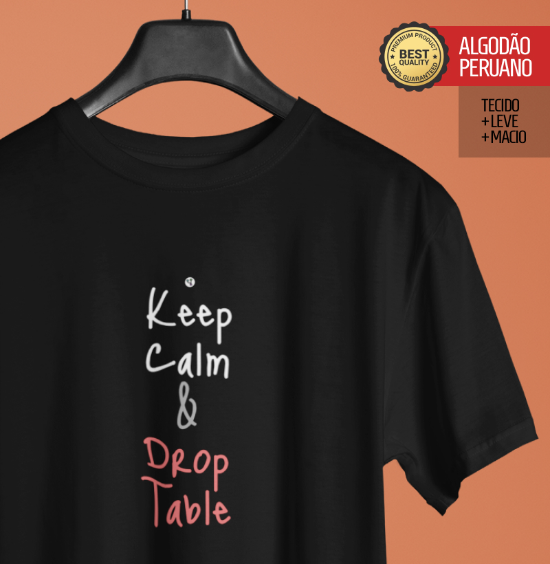 Keep Calm and Drop Table