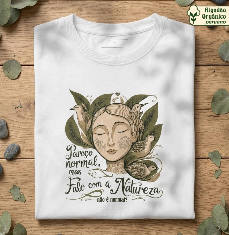 Pareço normal, mas falo com a Natureza
