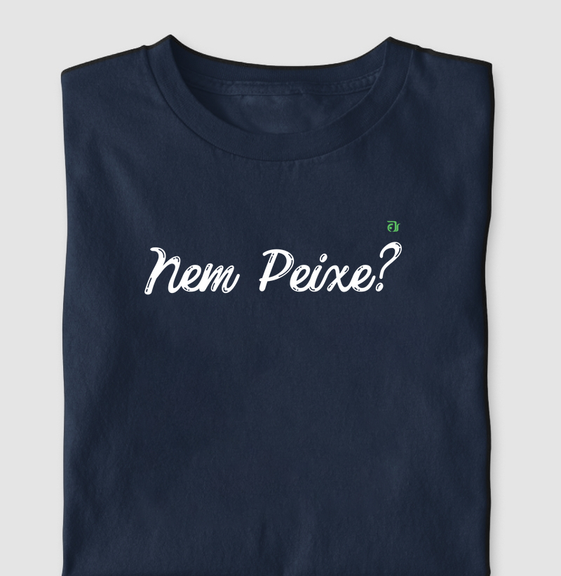 Nem peixe? (Só a frase)