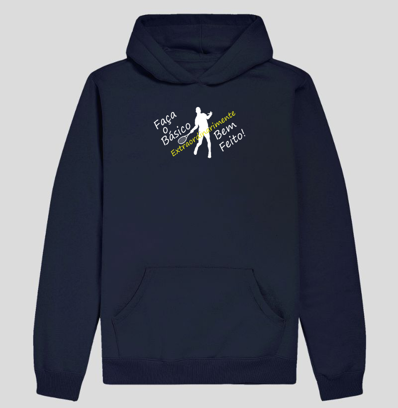 Faça o Básico Extraordinariamente Bem Feito! - Hoodie Moletom