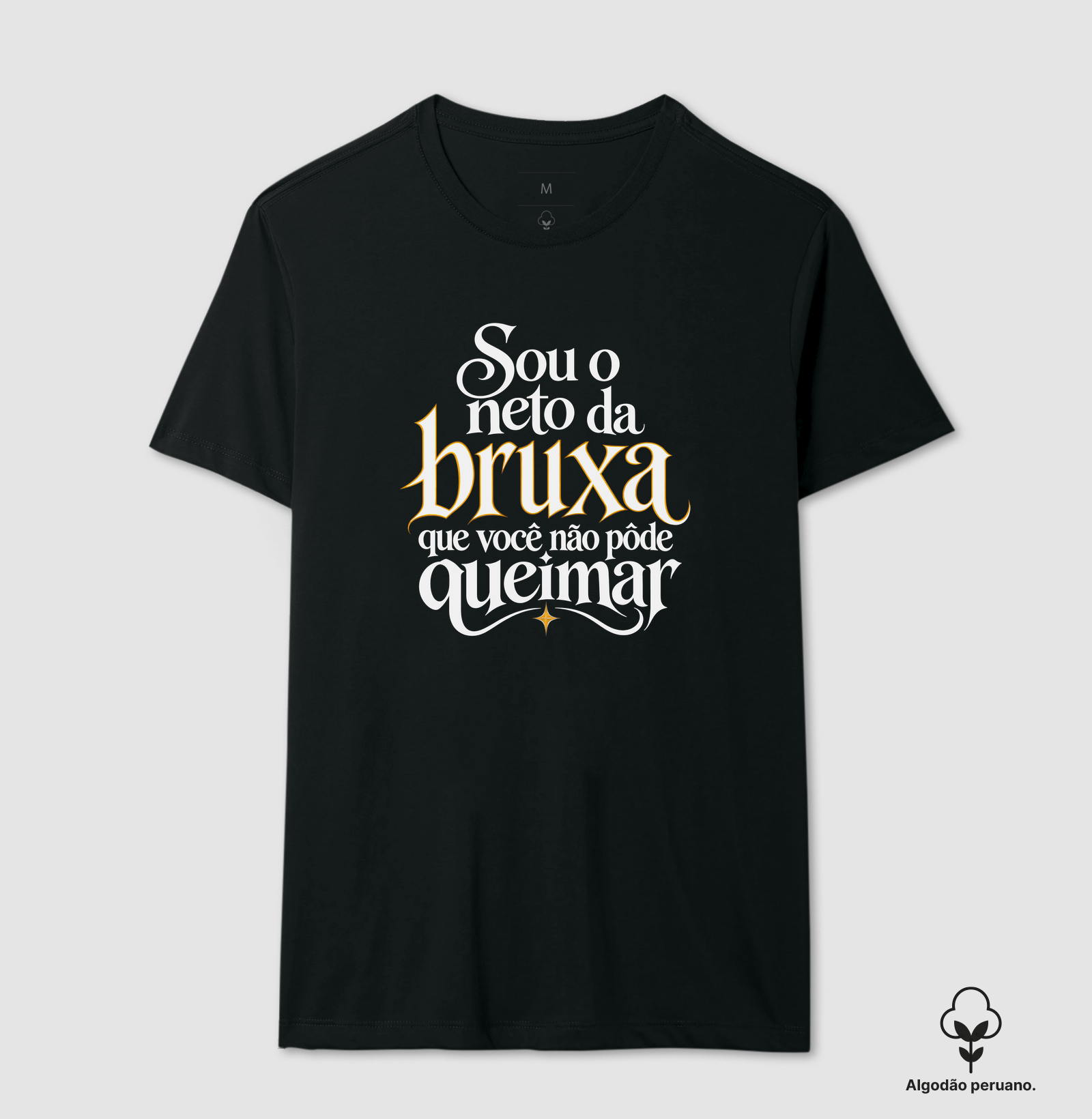 Sou o neto da bruxa que você não pôde queimar - Camiseta Algodão Peruano