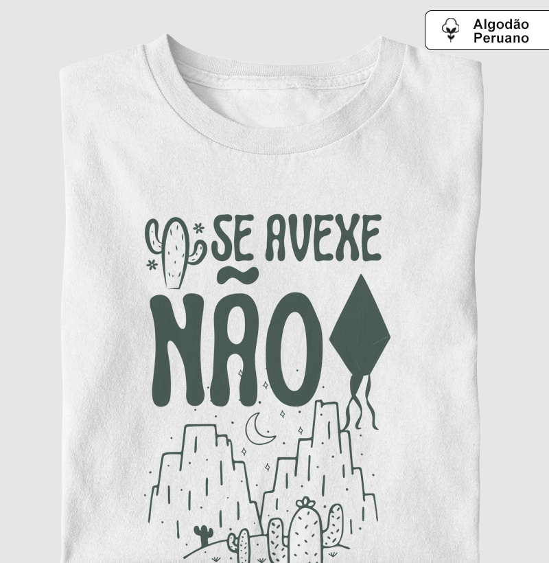 Camiseta Algodão Peruano Se Avexe Não