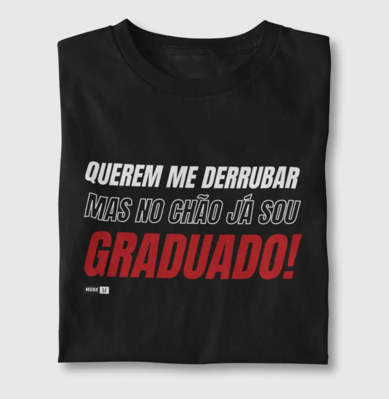 Querem me derrubar, mas no chão já sou graduado(a).
