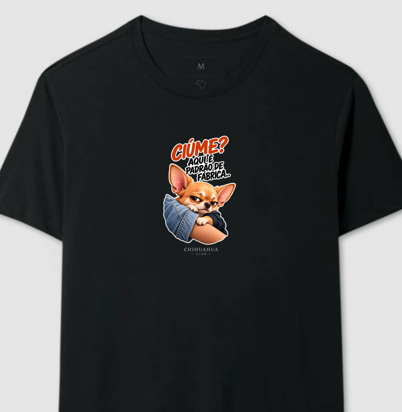 Ciúme? Aqui é padrão de fábrica  - Camiseta