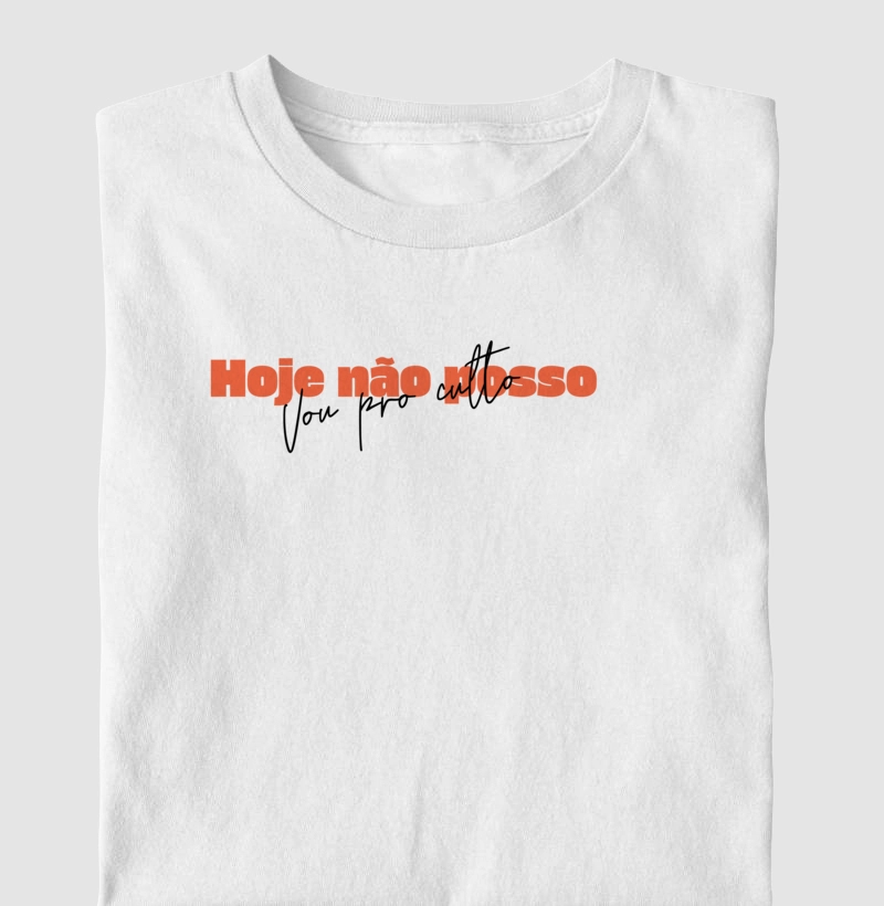 Camiseta Hoje não Posso Vou Pro Culto