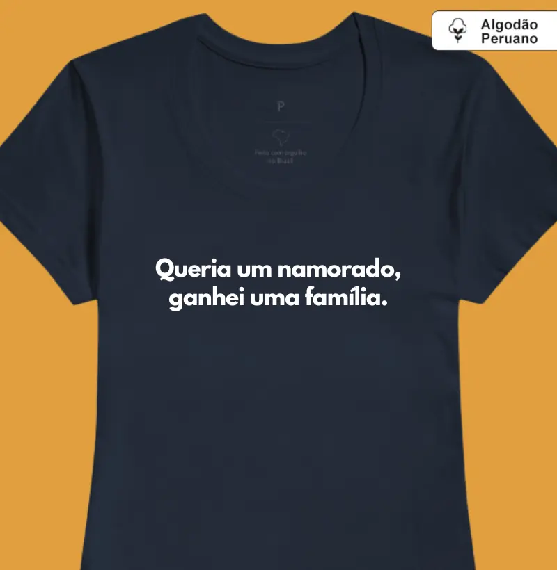 Queria um namorado, ganhei uma família. (madrasta) (algodão peruano)