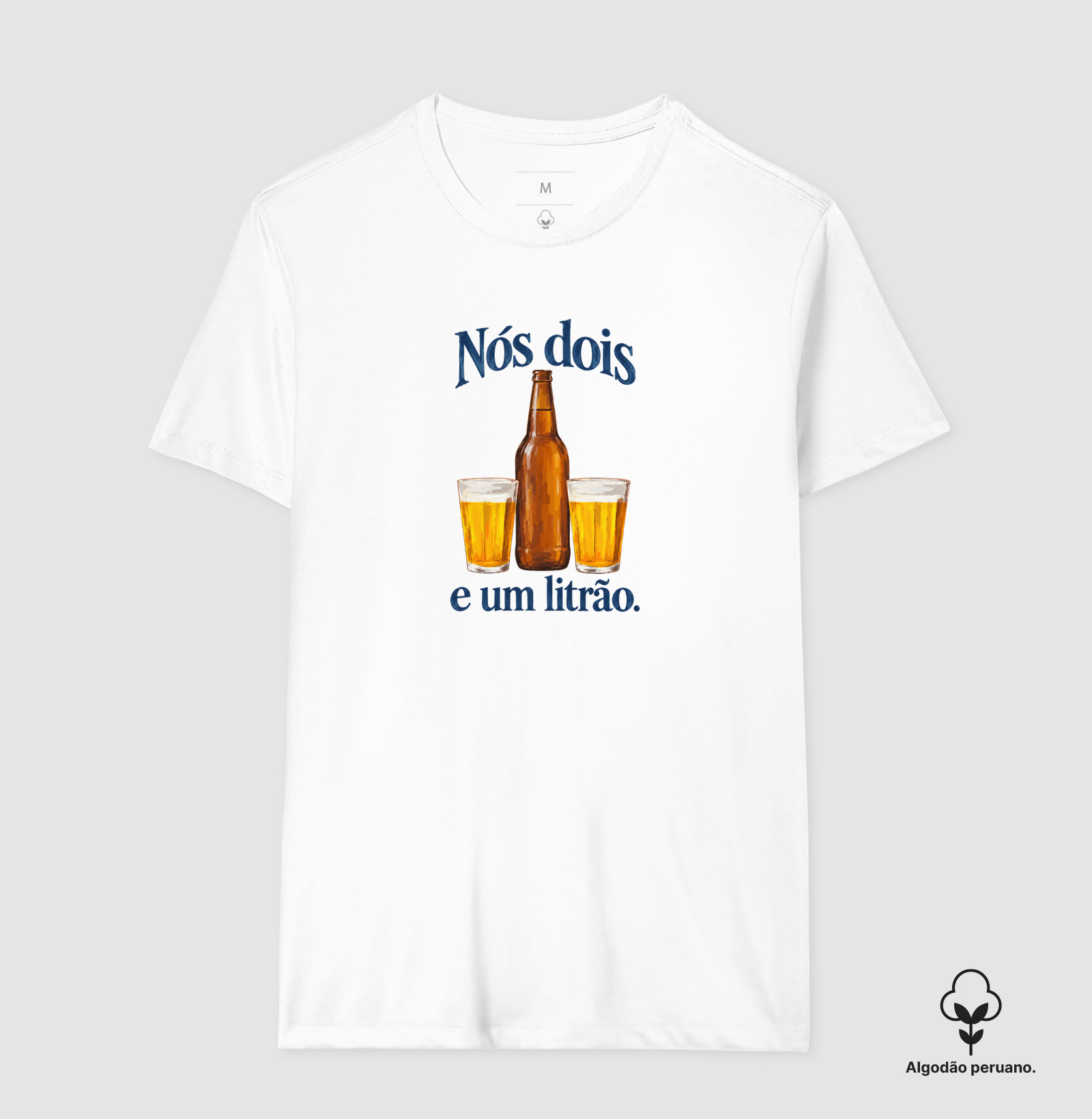 Nós 2 e um litrão - Camiseta Algodão Peruano