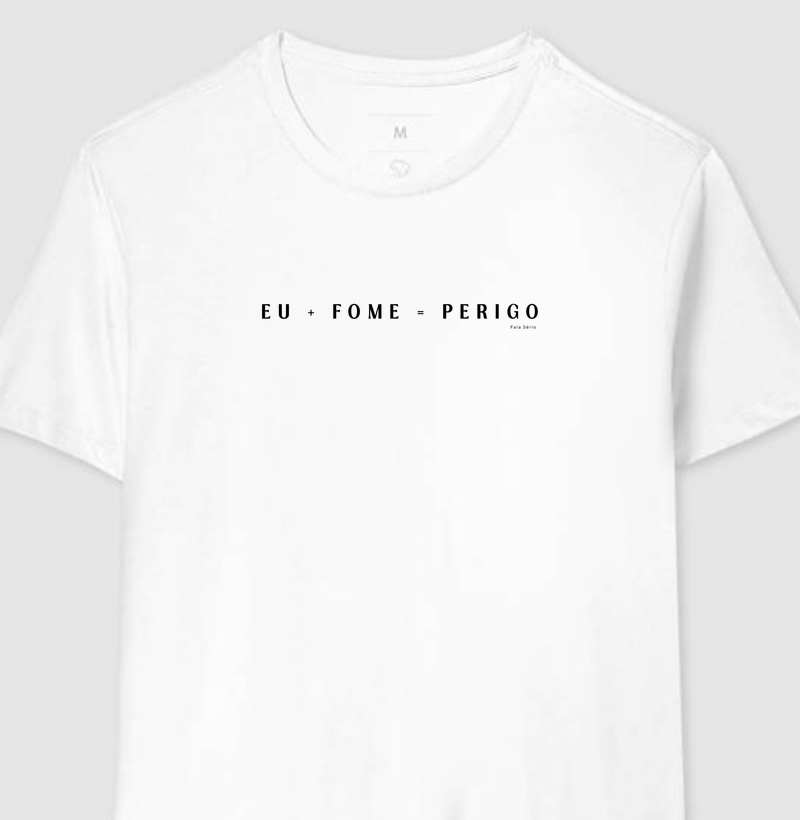 Camiseta Eu + Fome = Perigo – Fala Sério Store