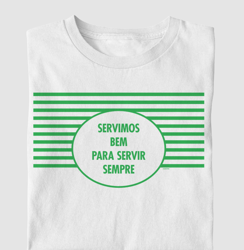 Camiseta Servimos Bem Para Servir Sempre