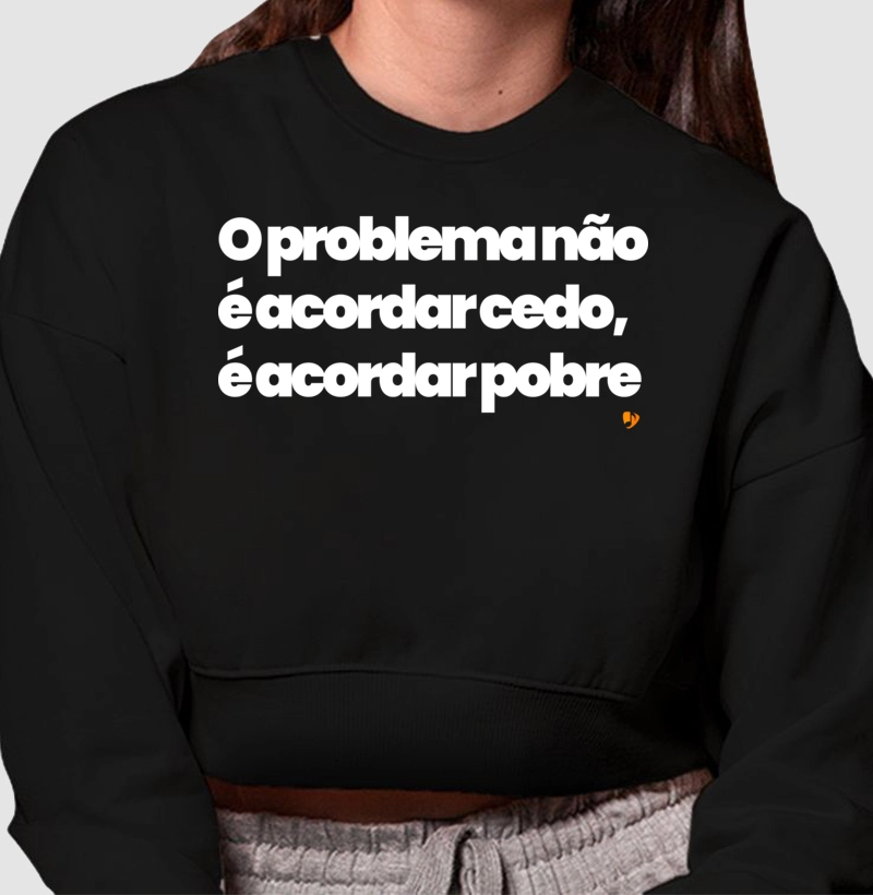 O problema não é acordar cedo, é acordar pobre