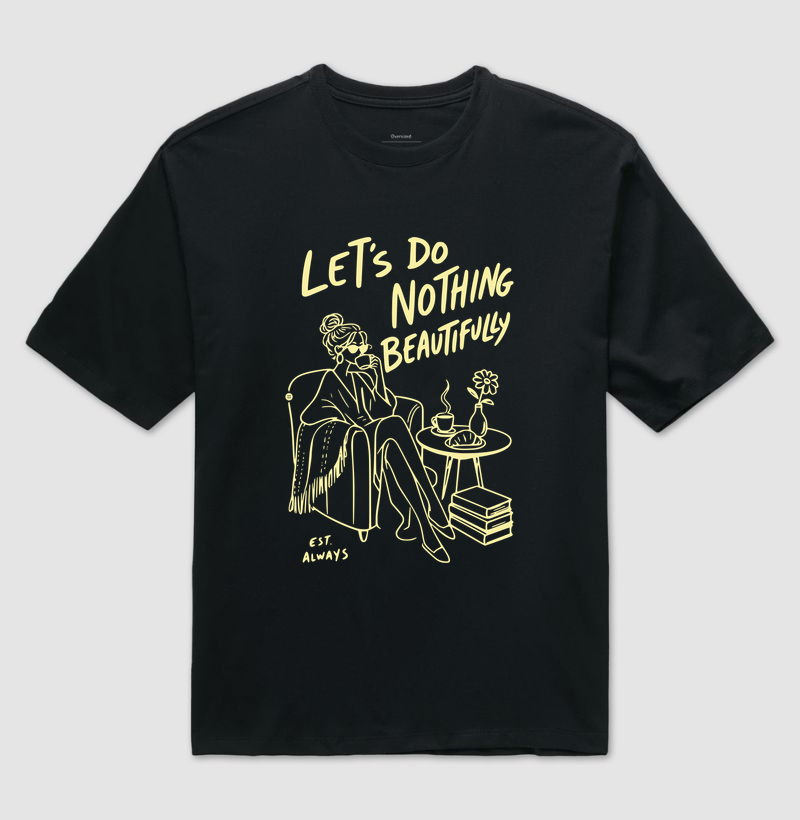 LET'S DO NOTHING BEAUTIFULLY - Camiseta Oversized