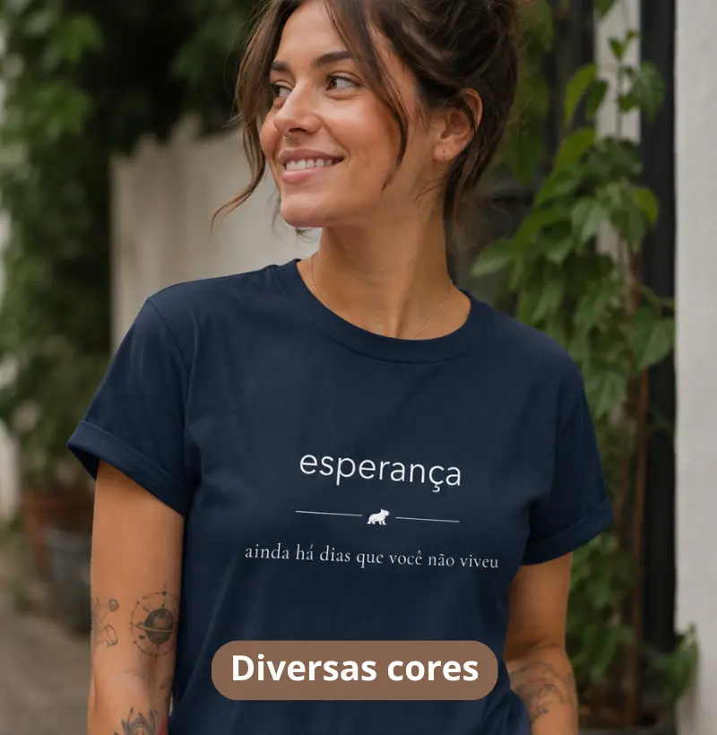 ESPERANÇA-  Ainda há dias que você não viveu - Modo Capivara - Camiseta