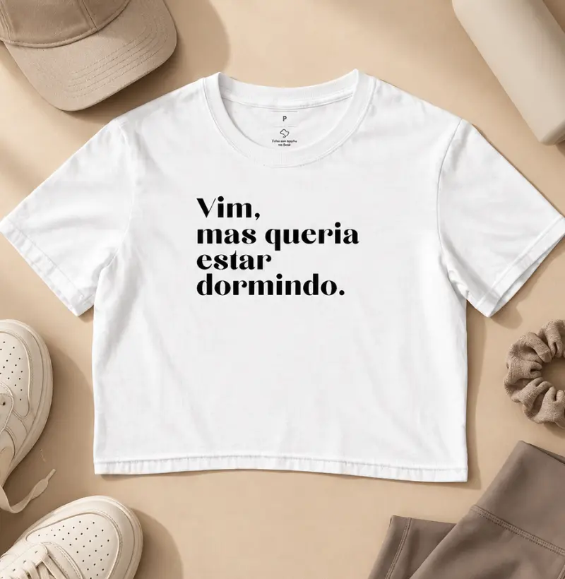 Vim, mas queria estar dormindo