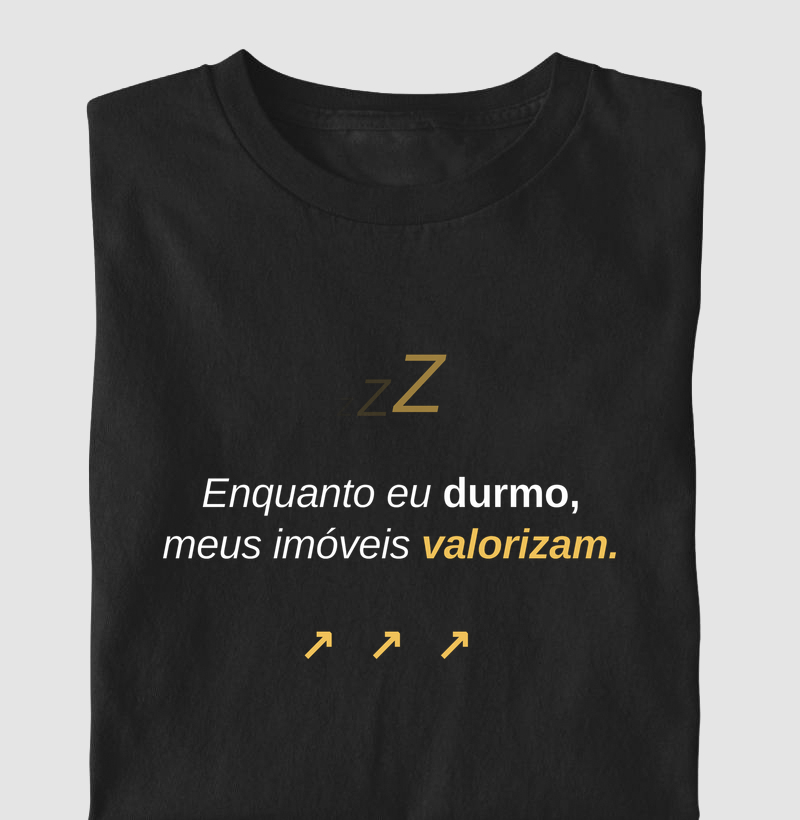 Enquanto eu durmo, meus imóveis valorizam - Camisa Preta
