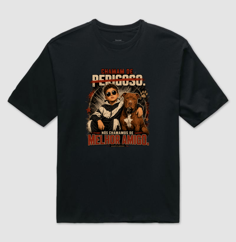 CHAMAM DE PERIGOSO. NÓS CHAMAOS DE MELHOR AMIGO. - Camiseta Oversized