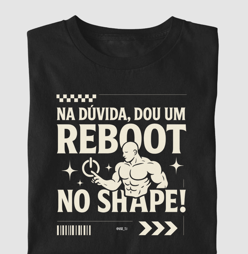 “Na dúvida, dou um reboot no shape”