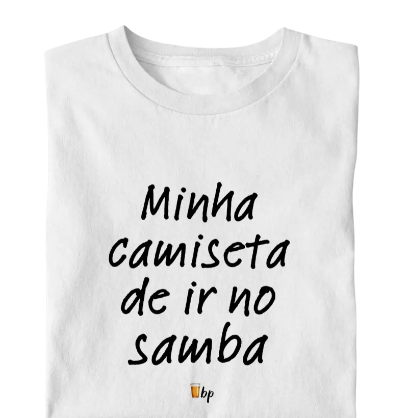 Minha camiseta de ir no samba