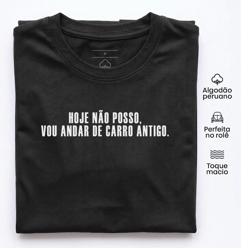 Hoje não posso, vou andar de carro antigo