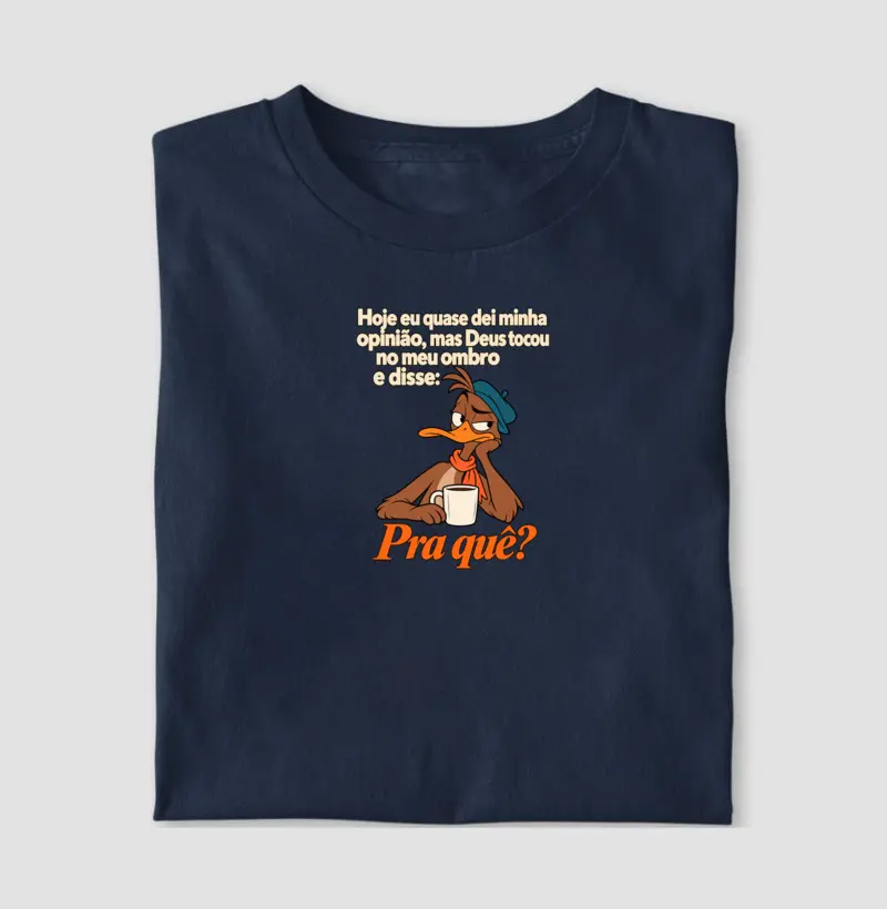 Camiseta Pra Quê?