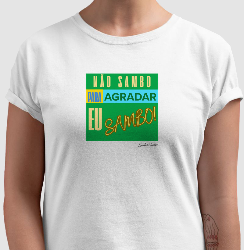 Não sambo para agradar. Eu SAMBO!