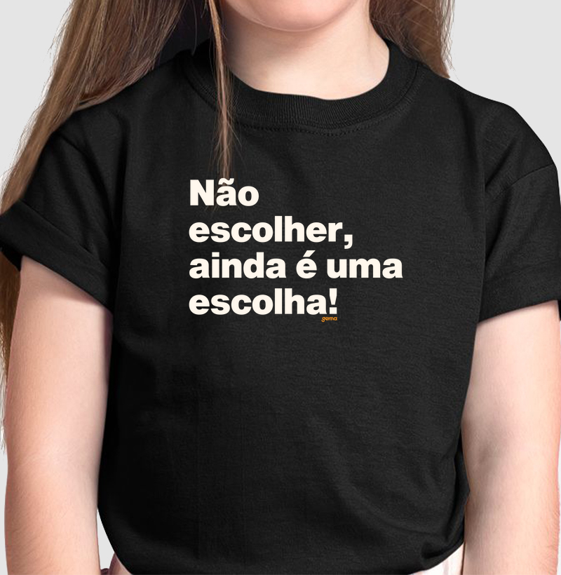 Não escolher, ainda é uma escolha