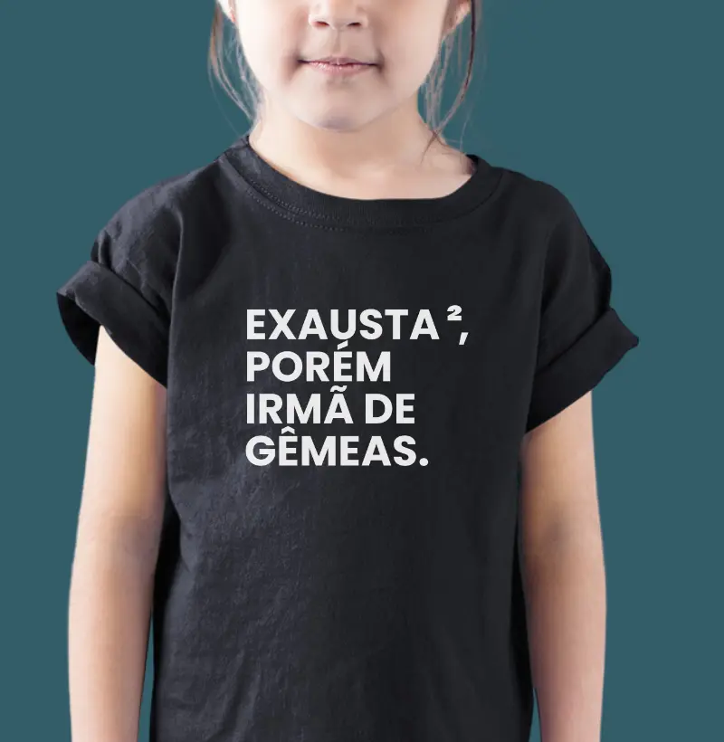 Exausta, porém irmã de gêmeas. (infantil)