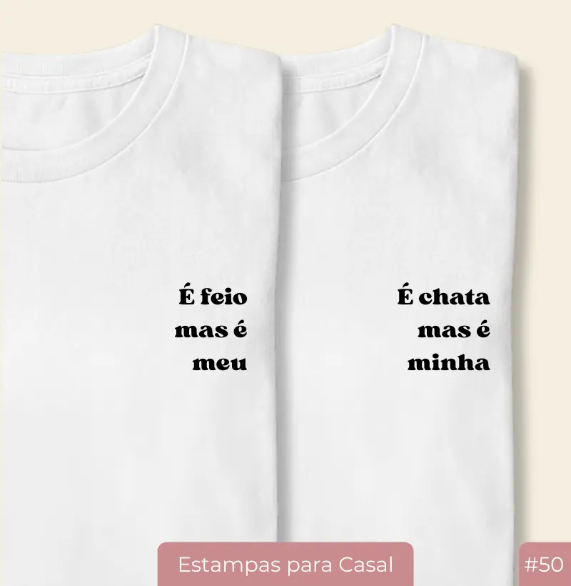 Camiseta Casal20 “É feio mas é meu” (#50)
