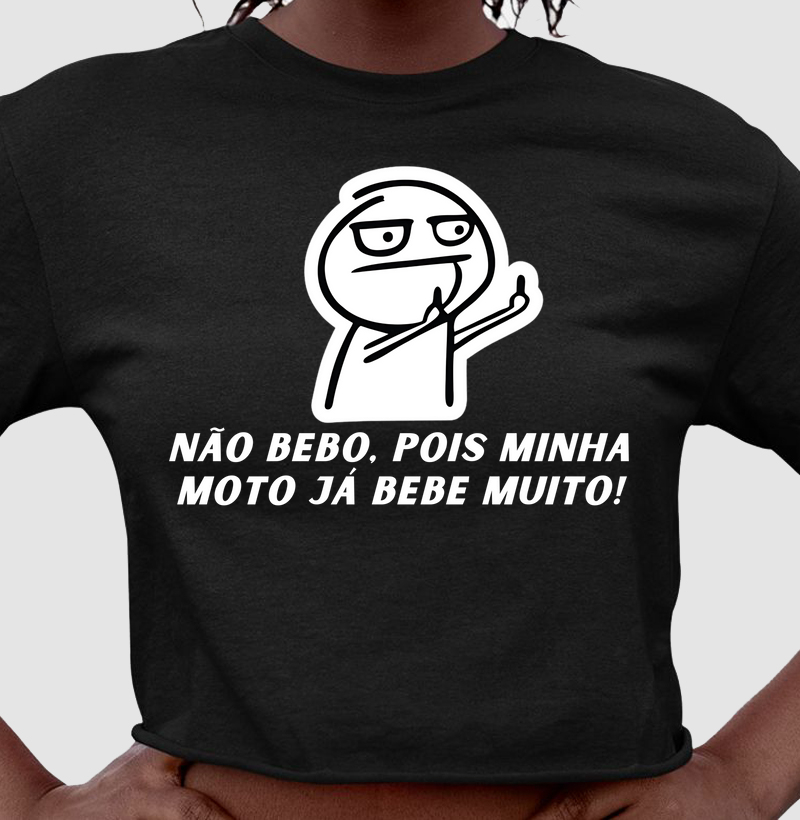 Não bebo pois minha moto já bebe muito