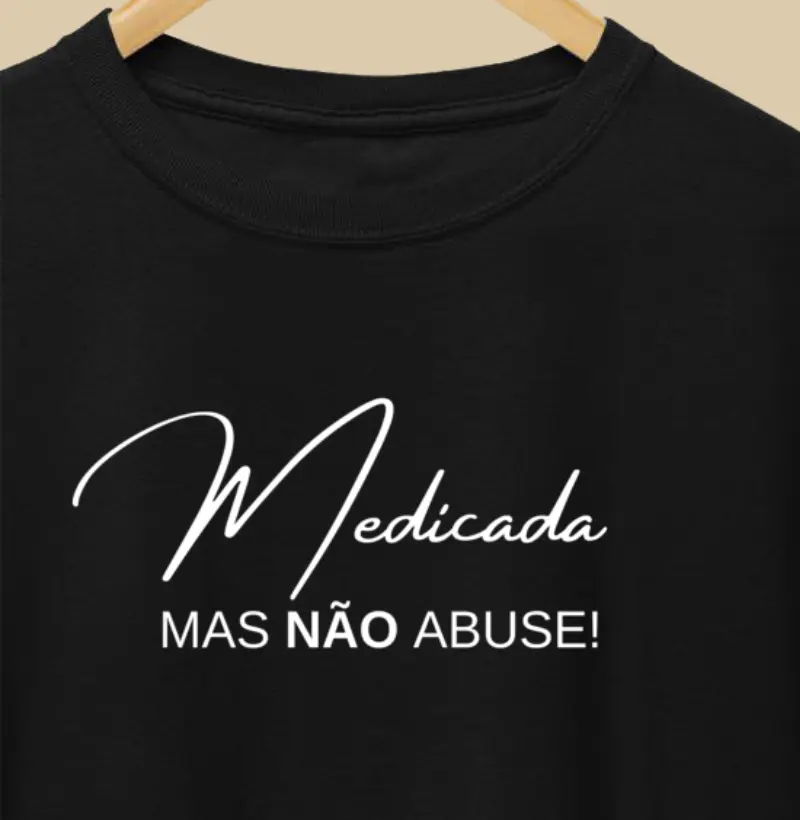 Medicada, Mas NÃO Abuse!!