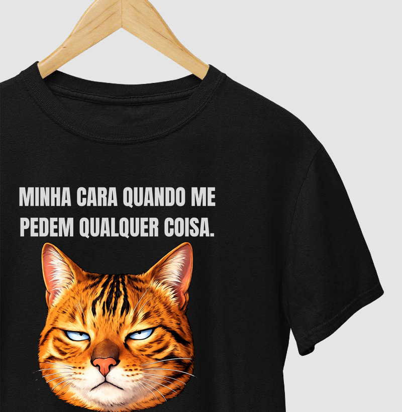 Minha cara quando me pedem qualquer coisa.